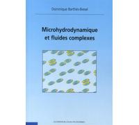Microhydrodynamique et fluides complexes - Dominique Barthès-Biesel - Ecole Polytechnique Eds - broché - Scolaire / Universitaire