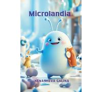 "Microlandia: I Segreti del Corpo Umano": (Una favola sulle avventure dei batteri dentro un bambino)