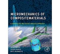 Micromechanics of Composite Materials: A Generalized Multiscale Analysis Approach - [Version Originale] Inconnu (Auteur)