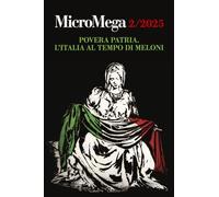 Micromega. Povera patria. L'Italia al tempo di Meloni (2025) (Vol. 2)