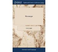 Micromegas A Comic Romance. Being A Severe Satire Upon the Philosophy Ignorance and Selfconceit of Mankind. Together With A Detail of the Crusades and A n VoltaireVoltaire (Auteur)