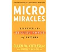 Micromiracles: Discover the Healing Power of Enzymes Cutler, Ellen W., Kaslow, Jeremy (Auteur)