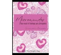 Micromundos: Guia visual de histologia para principiantes