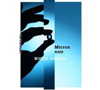Micron noir - Michel Douard - Manufacture De Livres - broché - Roman