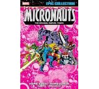 Micronauts Epic Collection: The Original Marvel Years - Home Sweet Homeworld