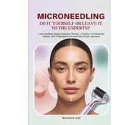 MICRONEEDLING DO IT YOURSELF OR LEAVE IT TO THE EXPERTS?: Understanding Collagen Induction Therapy, At-Home vs Professional Options, and Weighing the Pros and Cons of Each Approach
