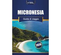 Micronesia Guida Di Viaggio 2026: Principali isole, cultura, spiagge, consigli locali e itinerari d'avventura per visitatori alla prima esperienza