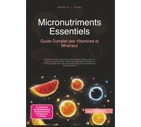 Micronutriments Essentiels: Guide Complet des Vitamines et Minéraux