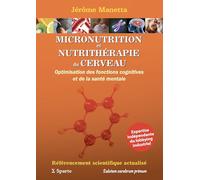 MICRONUTRITION et NUTRITHERAPIE du CERVEAU Optimisation des fonctions cognitives et de la santé: Optimisation des fonctions cognitives et de la santé mentale