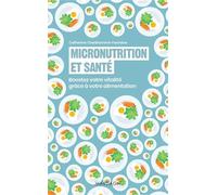 Micronutrition et santé: Boostez votre vitalité grâce à votre alimentation