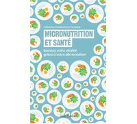 Micronutrition et santé Boostez votre vitalité grâce à votre alimentation - Catherine Chedhomme - Fontaine - Mardaga - broché - Guide