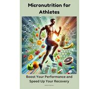 Micronutrition for Athletes: Boost Your Performance and Speed Up Your Recovery
