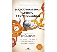 Microorganismos, cerebro y control mental: Parásitos y microbios que manipulan el comportamiento