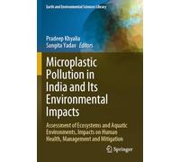 Microplastic Pollution in India and Its Environmental Impacts: Assessment of Ecosystems and Aquatic Environments, Impacts on Human Health, Management and Mitigation