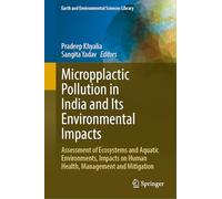Microplastic Pollution in India and Its Environmental Impacts: Assessment of Ecosystems and Aquatic Environments, Impacts on Human Health, Management and Mitigation
