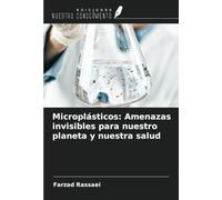 Microplásticos: Amenazas invisibles para nuestro planeta y nuestra salud