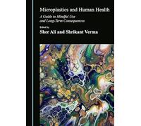 Microplastics and Human Health: A Guide to Mindful Use and Long-Term Consequences
