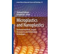 Microplastics and Nanoplastics: Environmental Risks, Impact Assessment, and Remediation Technologies