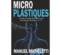 Microplastiques: L'invasion invisible dans notre corps et ce que dit vraiment la science
