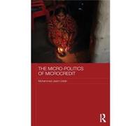 Micropolitics Of Microcredit Mohammad Jasim Shahjalal University Of Science And Technology Uddin, Bangladesh (Auteur)