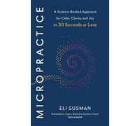 Micropractice A Science-Backed Approach for Calm, Clarity and Joy in 30 Seconds or Less - Eli Susman - Ebury Digital - ebook (ePub) - Livre