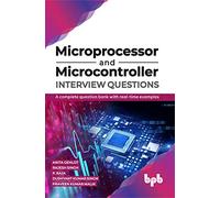 Microprocessor and Microcontroller Interview Questions: A complete question bank with real-time examples (English Edition)