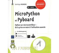 MicroPython et Pyboard - Python sur microcontrôleur : de la prise en main à l'utilisation avancée