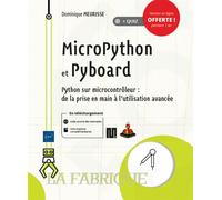 MicroPython et Pyboard Python sur microcontrôleur : de la prise en main à l'utilisation avancée - Dominique Meurisse - Eni Editions - broché - Manuel