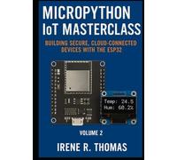 MicroPython IoT Masterclass: Building Secure, Cloud-Connected Devices with the ESP32