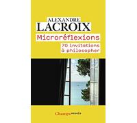 Microréflexions: 70 invitations à philosopher