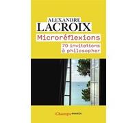 Microréflexions Alexandre Lacroix (Auteur)