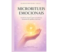 Microritu(e)is Emocionais: Como pequenos gestos podem transformar a forma como sentes e vives