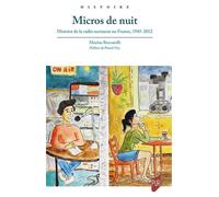 Micros de nuit Histoire de la radio nocturne en France, 1945-2012 - Marine Beccarelli - Presses Universitaires Rennes - broché - Essai