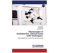 Microscopes In Endodontics. Clinical Cases With Techniques.