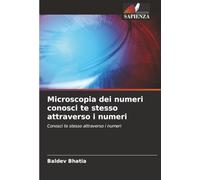 Microscopia dei numeri conosci te stesso attraverso i numeri: Conosci te stesso attraverso i numeri