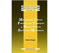 Microscopic Chaos, Fractals And Transport in Nonequilibrium Statistical Mechanics, Advanced Series in Nonlinear Dynamics Rainer Klages (Auteur)