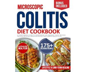 microscopic colitis diet cookbook for beginners: A Patient-Friendly Guide to Understanding and Managing Colitis, Providing Practical Tips on Diet, Medication, and Self-Care to Improve Quality of Life