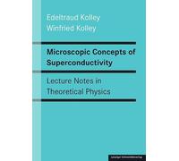 Microscopic Concepts of Superconductivity: Lecture Notes in Theoretical Physics