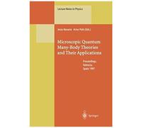 Microscopic Quantum Many-Body Theories And Their Applications