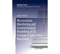 Microseismic Monitoring and Geomechanical Modelling of Co2 Storage in Subsurface Reservoirs - [Version Originale] James Verdon (Auteur)