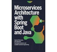 MICROSERVICES ARCHITECTURE WITH SPRING BOOT AND JAVA: Service Discovery API Gateways Distributed Systems and Scalable Backend Engineering