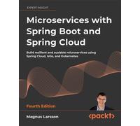Microservices with Spring Boot and Spring Cloud Build resilient and scalable microservices using Spring Cloud, Istio, and Kubernetes - Magnus Larsson - Packt Publishing - ebook (ePub) - Livre