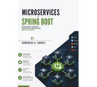 Microservices with Spring Boot: Designing, Building, and Deploying Scalable Enterprise Applications Using Modern Java Architecture