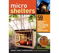 Microshelters: 59 Creative Cabins, Tiny Houses, Tree Houses, and Other Small Structures