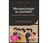 Microsociologie du Quotidien: Comprendre les Interactions Sociales