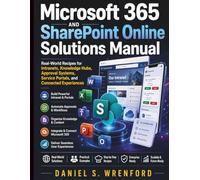 Microsoft 365 and SharePoint Online Solutions Manual: Real-World Recipes for Intranets, Knowledge Hubs, Approval Systems, Service Portals, and Connected Experiences