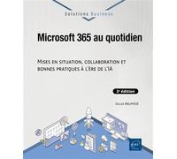 Microsoft 365 au quotidien Mises en situation, collaboration et bonnes pratiques à l’ère de l’IA (3e édition) - Gilles Balmisse - Eni Editions - broché - Manuel