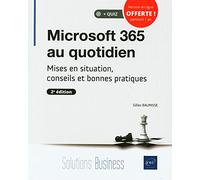 Microsoft 365 au quotidien - Mises en situation, conseils et bonnes pratiques (2e édition)