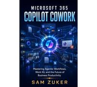 Microsoft 365 Copilot COWORK: Mastering Agentic Workflows, Work IQ, and the Future of Business Productivity
