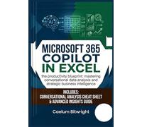 Microsoft 365 Copilot in Excel: The Productivity Blueprint: Mastering Conversational Data Analysis and Strategic Business Intelligence